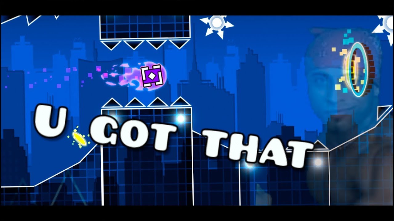 U GOT THAT - GEOMETRY DASH 2.2 LAYOUT