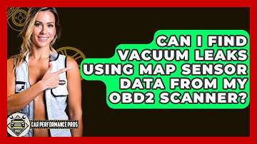Can I Find Vacuum Leaks Using MAP Sensor Data From My OBD2 Scanner? - Car Performance Pros