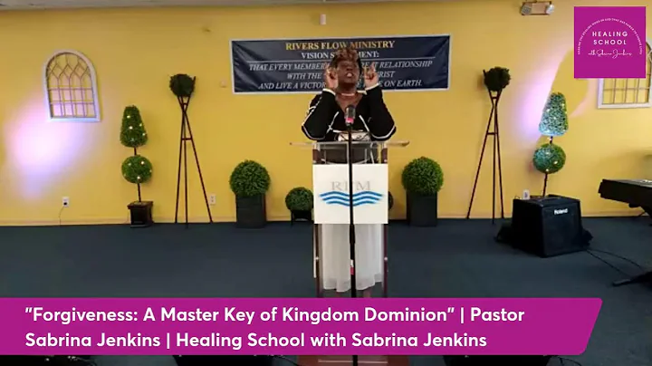 "Forgiveness: A Master Key of Kingdom Dominion" | ...