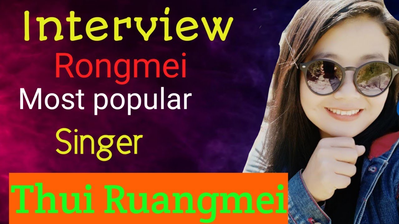 Interview  Thui Ruangmei Rongmei most popular singer 2023