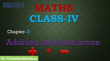 CLASS-4 MATHS CHAPTER-2 ADDITION AND SUBTRACTION- PART-2