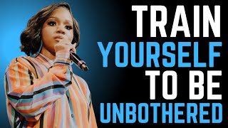 Train Yourself to Be Unbothered | Protect Your Peace & Move in Silence | Sarah Jakes Roberts
