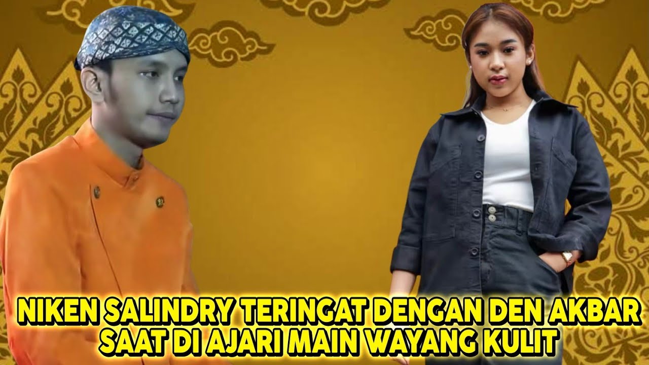 NIKEN SALINDRY TERINGAT SAAT DI AJARIN DEN AKBAR MAIN WAYANG KULIT - AKNI