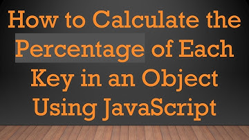 How to Calculate the Percentage of Each Key in an Object Using JavaScript