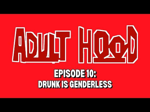 Volume 10: Drunk is Genderless | Adulthood Podcast