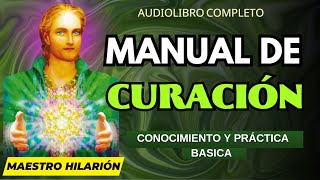 MANUAL DE CURACIÓN Maestro HILARIÓN✨ AUDIOLIBRO COMPLETO Sanación Metafísica