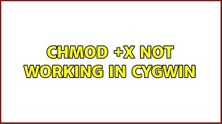 chmod +x not working in Cygwin