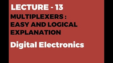 MULTIPLEXERS | EASY AND LOGICAL EXPLANATION | Digital Electronics