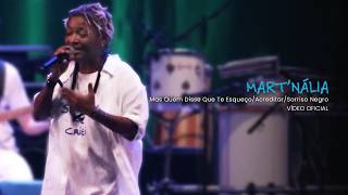 Mart'nália | Mas Quem Disse Que Eu Te Esqueço / Acreditar / Sorriso Negro (Vídeo Oficial)