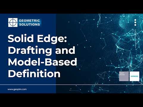 Solid Edge Drafting and Model Based Definition