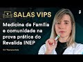 Medicina de famlia e comunidade na prova prtica do revalida inep  sala vip com dra thamyres