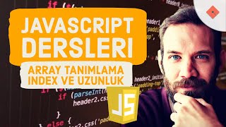 Yakın Kampüs - Javascript Ders 17 - Javascript'te Array Yaratma, Index ve Uzunluk Kavramları