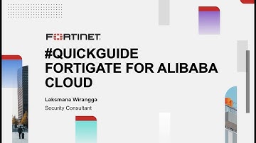#QUICKGUIDE CONFIGURATIONS | FORTIGATE FOR ALIBABA CLOUD