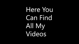 Here you can find ALL my videos