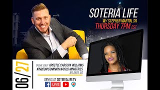 Soteria Life Live w/ Stephen Martin, Sr - Special Guest Apostle Carolyn Williams - S3E2