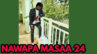 WILLY PAUL AWAPA MASAA 24 WASANII WA KENYA