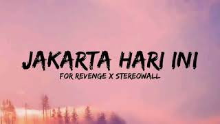 Jakarta Hari Ini - For Revenge x Stereowall (Lirik)