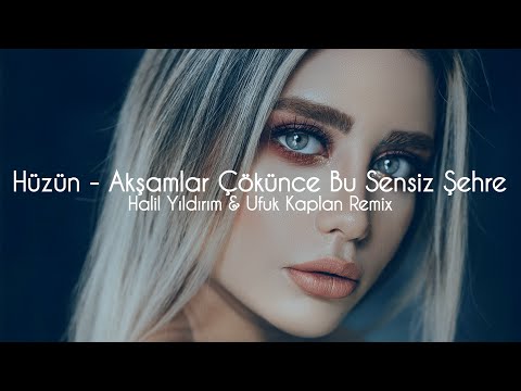 Hüzün - Akşamlar Çökünce Bu Sensiz Şehre ( Halil Yıldırım & Ufuk Kaplan Remix )