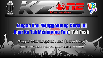 GAGAL MERANGKAI HATI#LOW KEY#MAULANA WIJAYA#KARAOKE VERSION