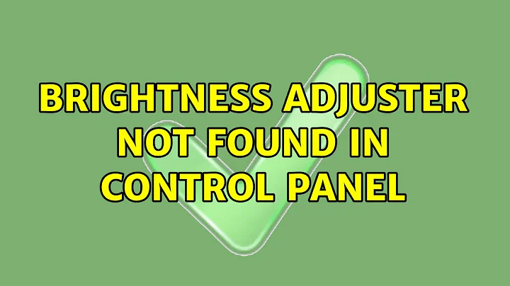 Brightness adjuster not found in control panel (3 Solutions!!)