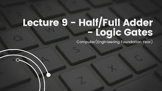 Lecture 9 - Half/Full adders - Computer - اعدادي هندسة