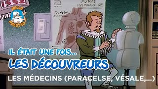 Il était une fois… les Découvreurs 🤔- Les médecins (Paracelse, Vésale, Paré, etc.) 🏥