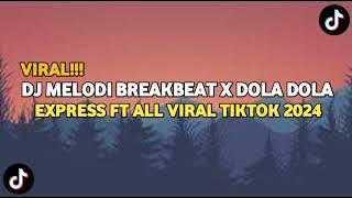 DJ MELODI BREAKBEAT X DOLA DOLA EXPRESS FT ALL VIRAL TIKTOK 2024