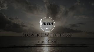 Tate McRae - Slower {EW Feelings} -  (Official Lyrics Video)