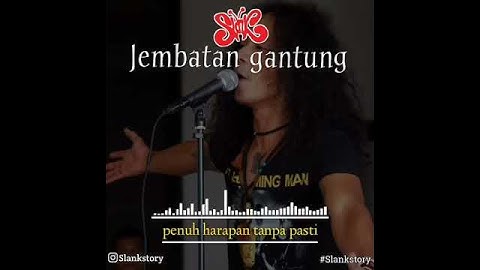 SlanK Story JEMBATAN GANTUNG!!
