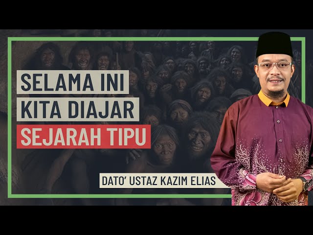 Dato' Ustaz Kazim Elias - Selama Ini Kita Diajar Sejarah Tipu class=