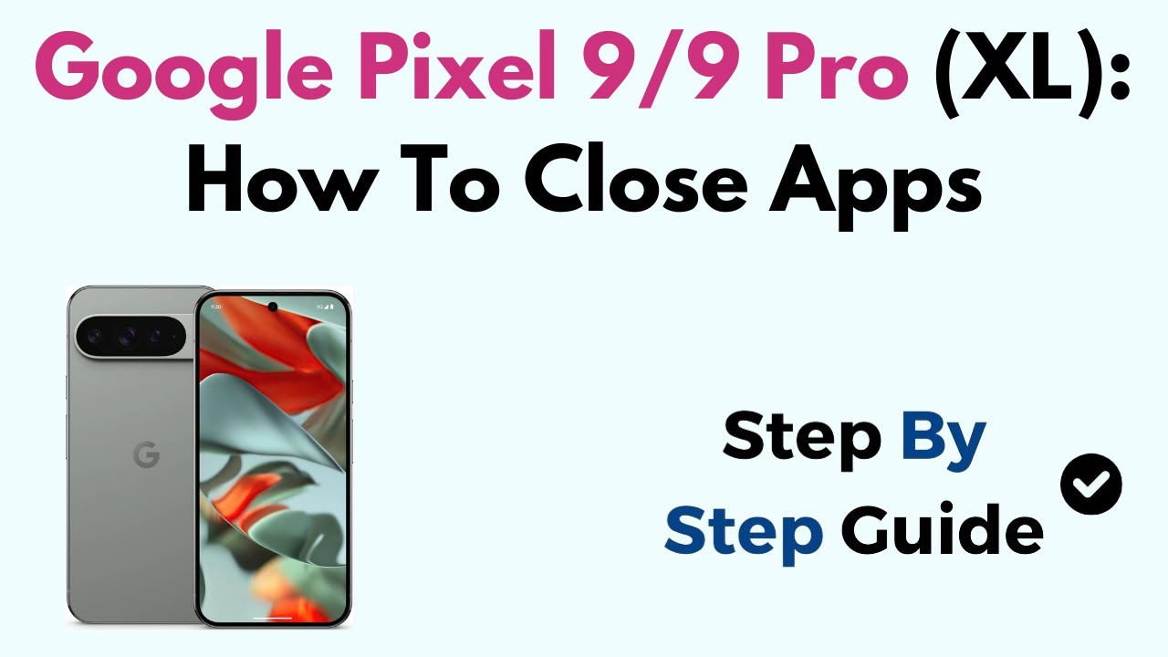 Google Pixel 9/9 Pro (XL): How To Close Apps - YouTube