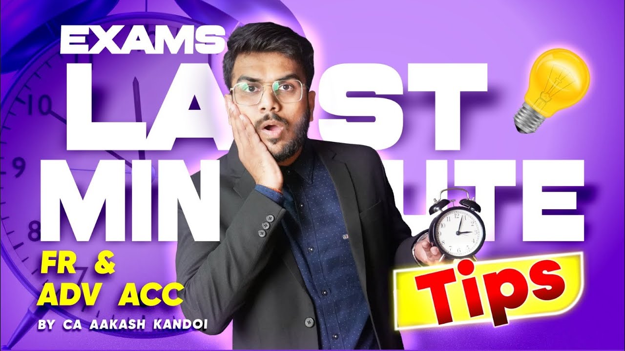 Last Minute Exam Tips - FR & Adv Accounts | CA Final & CA Inter | CA Aakash Kandoi
