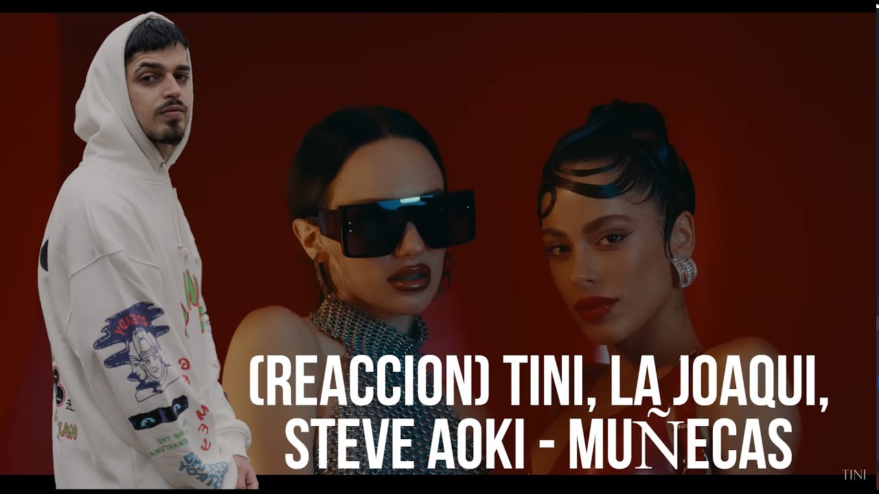 (REACCION) TINI, La Joaqui, Steve Aoki - Muñecas (Official Video)