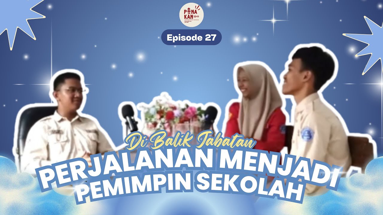 Di Balik Jabatan: Perjalanan Menjadi Pemimpin Organisasi Sekolah | PONAKAN–Podcast Bincang Anak MAN
