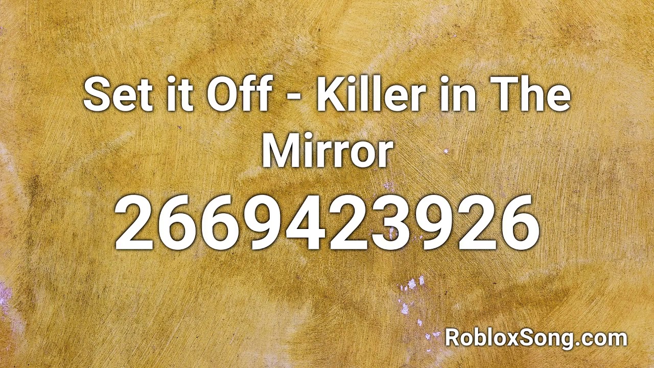 Set It Off Killer In The Mirror Roblox Id Roblox Music Code Youtube