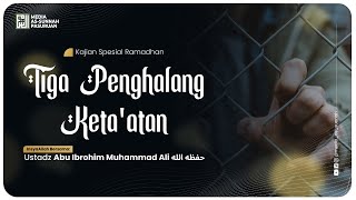 🔴[ LIVE ] 04. 3 PENGHALANG KETAATAN | Ustadz Abu Ibrohim Muhammad Ali