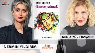 Ölmeye Yatmak - Adalet Ağaoğlu Konuk Nermin Yıldırım Deniz Yüce Başarır Ile Ben Okurum