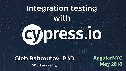 AngularNYC - Integration testing with Cypress - Gleb Bahmutov (@bahmutov)
