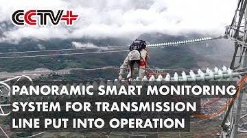 1st Panoramic Smart Monitoring System for Transmission Line Put into Operation in Southwest China