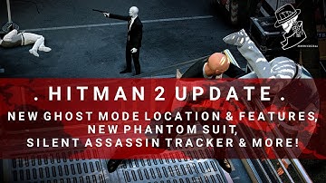 HITMAN 2 Update | 2.21 Patch Notes, New Ghost Mode Features, SA Tracker & Loads More! (30/04/2019)