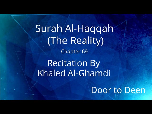 Surah Al-Haqqah (The Reality) Khaled Al-Ghamdi Quran Recitation