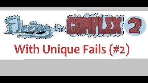 Fleeing the Complex 2: Chapter 2 (with Unique Fails) - (Remastered edition) (Scratch Project)
