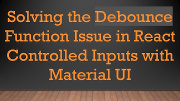 Solving the Debounce Function Issue in React Controlled Inputs with Material UI
