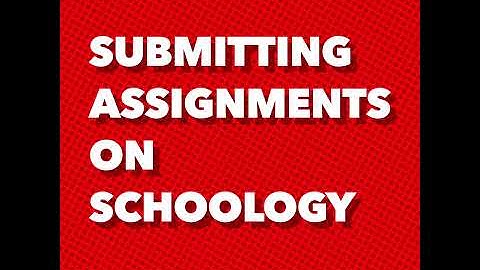 How to submit assignments on Schoology