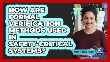 How Are Formal Verification Methods Used in Safety-Critical Systems?