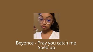 Beyonce - Pray you catch me (Sped up)