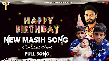 ✞Happy Birthday to You✞ Bakhsheesh Masih New Masih Song || Official Full Song 2020