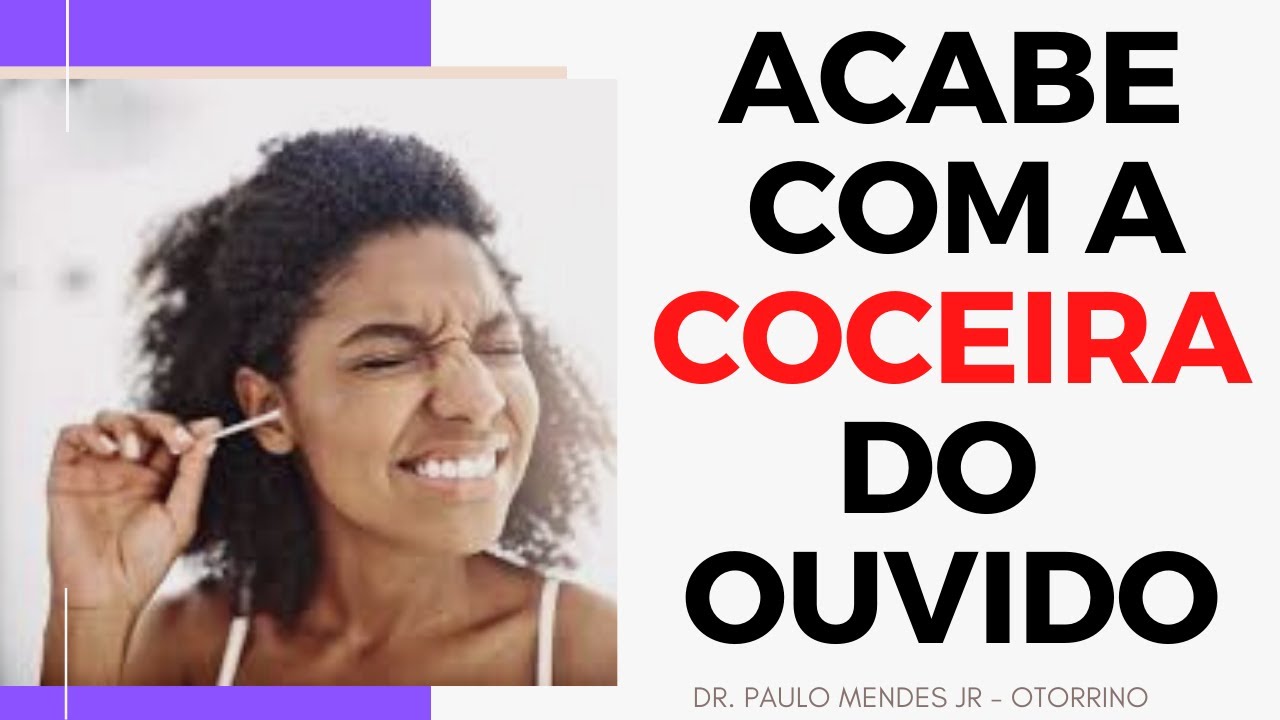 Como COÇAR o ouvido quando a orelha coça / ouvido Dr. Paulo Mendes Jr ...