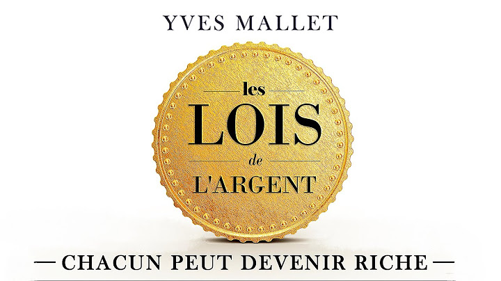 Les lois de l'argent. Chacun peut devenir riche. Yves Mallet. Livre audio gratuit