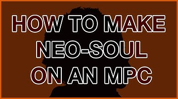 HOW TO MAKE NEO SOUL ON AN MPC
